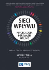 Sieci wpływu Psychologia perswazji on-line - Nathalie Nahai | mała okładka