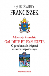 Adhortacja Gaudete et exsultate O powołaniu do świętości w świecie współczesnym - Papież Franciszek | mała okładka