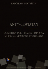 Anty-Lewiatan Doktryna polityczna i prawna Murraya Newtona Rothbarda - Radosław Wojtyszyn | mała okładka