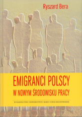 Emigranci polscy w nowym środowisku pracy - Ryszard Bera | mała okładka