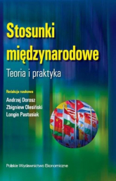 Stosunki międzynarodowe. Teoria i praktyka - Dorosz Andrzej, Olesiński Zbigniew, Pastusiak Longin | mała okładka