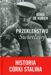 Przekleństwo Swietłany Historia córki Stalina - De Robien Beata | mała okładka
