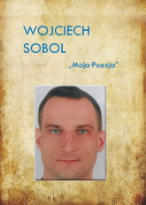 Moja poezja - Wojciech Sobol | mała okładka
