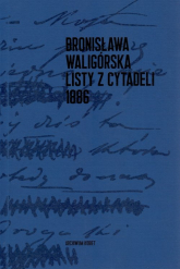 Listy z Cytadeli 1886 - Bronisława Waligórska | mała okładka