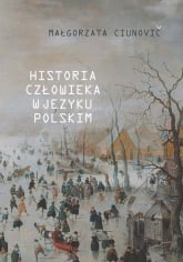 Historia człowieka w języku polskim - Małgorzata Ciunovič | mała okładka