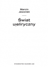 Świat nieliryczny Studia i szkice o poezji współczesnej - Marcin Jaworski | mała okładka