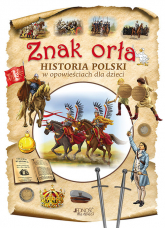 Znak orła Historia Polski w opowieściach dla dzieci - Skwark Dorota, Panek Aleksander | mała okładka