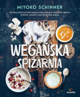 Wegańska spiżarnia Sztuka przygotowywania wegańskich kremów, serów, sosów, lodów i zastępników mięsa - Miyoko Schinner | mała okładka