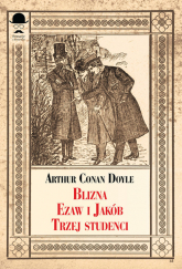 Blizna, Ezaw i Jakub, Trzej studenci - Doyle Arthur Conan | mała okładka