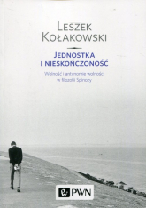 Jednostka i nieskończoność Wolność i antynomie wolności w filozofii Spinozy - Leszek Kołakowski | mała okładka