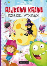 Bajkowa kraina dziecięcej wyobraźni - Agnieszka Nożyńska | mała okładka