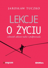 Lekcje o życiu Człowiek sukcesu radzi i podpowiada - Jarosław Tuczko | mała okładka
