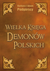 Wielka Księga Demonów Polskich - Podgórska Barbara, Podgórski Adam | mała okładka