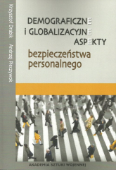Demograficzne i globalizacyjne aspekty bezpieczeństwa narodowego - Pieczywok Andrzej | mała okładka
