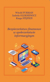 Bezpieczeństwo finansowe w społęczeństwie informacyjnym - Furman Witold, Stępień Kinga | mała okładka
