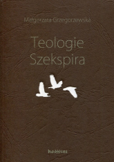 Teologie Szekspira - Małgorzata Grzegorzewska | mała okładka