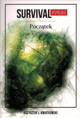 Survival po polsku Początek Początek - Krzysztof Kwiatowski | mała okładka