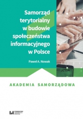 Samorząd terytorialny w budowie społeczeństwa informacyjnego w Polsce - Paweł Nowak | mała okładka