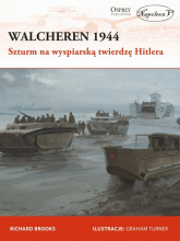 Walcheren 1944. Szturm na wyspiarską twierdzę Hitlera - Richard Brooks | mała okładka