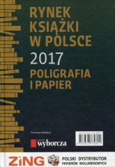 Rynek książki w Polsce 2017 Poligrafia i papier - Graczyk Tomasz, Jóźwiak Bernard | mała okładka