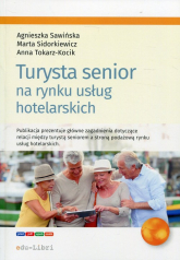 Turysta senior na rynku usług hotelarskich - Sawińska Agnieszka, Sidorkiewicz Marta, Tokarz-Kocik Anna | mała okładka