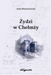 Żydzi w Chełmży - Anna Bieniaszewska | mała okładka