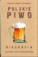 Polskie piwo Biografia - Marcin Szymański | mała okładka
