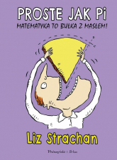 Proste jak pi Matematyka to bułka z masłem - Liz Strachan | mała okładka