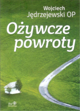 Ożywcze powroty - Jędrzejewski Wojciech o | mała okładka