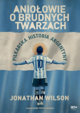 Aniołowie o brudnych twarzach Piłkarska historia Argentyny - Jonathan Wilson | mała okładka