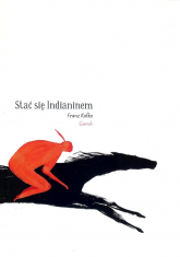 Stać się Indianinem - Franz Kafka | mała okładka