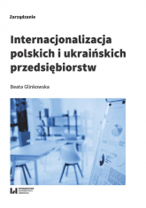 Internacjonalizacja polskich i ukraińskich przedsiębiorstw - Beata Glinkowska | mała okładka