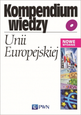Kompendium wiedzy o Unii Europejskiej - Małuszyńska Ewa, Gruchman Bohdan | mała okładka