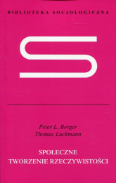 Społeczne tworzenie rzeczywistości Traktat z socjologii wiedzy - Berger Peter L., Luckmann Thomas | mała okładka