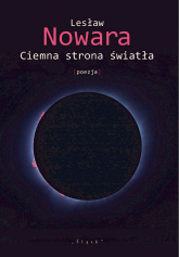 Ciemna strona światła [poezja] - Lesław Nowara | mała okładka