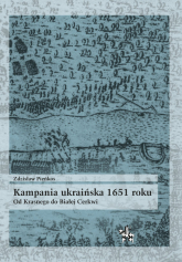Kampania ukraińska 1651 roku Od Krasnego do Białej Cerkwi - Zdzisław Pieńkos | mała okładka