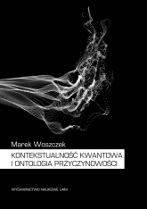 Kontekstualność kwantowa i ontologia przyczynowości - Marek Woszczek | mała okładka