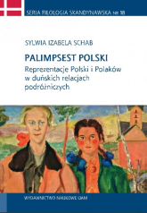 Palimpsest polski Reprezentacje Polski i Polaków w duńskich relacjach podróżniczych - Schab Izabela Sylwia | mała okładka