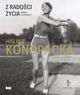 Z radości życia Halina Konopacka - Maria Rotkiewicz | mała okładka