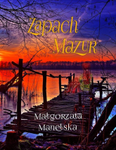 Zapach Mazur - Małgorzata Manelska | mała okładka
