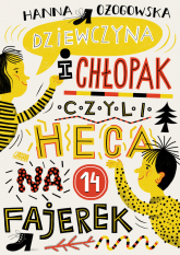 Dziewczyna i chłopak, czyli heca na 14 fajerek - Hanna Ożogowska | mała okładka