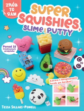 Super Squishies Slime i Putty ponad 35 kreatywnych przepisów - Sillars-Powell Tessa | mała okładka