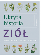 Ukryta historia ziół Sekretne właściwości 150 roślin - Kim Hurst | mała okładka