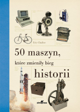50 maszyn, które zmieniły bieg historii - Eric Chaline | mała okładka