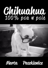 Chihuahua 100% psa w psie - Marta Paszkiewicz | mała okładka