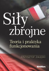 Siły zbrojne Teoria i praktyka funkcjonowania - Krzysztof Załęski | mała okładka