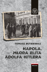 NAPOLA Młoda elita Adolfa Hitlera - Tomasz Butkiewicz | mała okładka