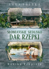 Słowiańskie siedlisko Dar Rzepki - Monika Rzepiela | mała okładka