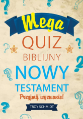 Mega quiz biblijny - Nowy Testament - Troy Schmidt | mała okładka