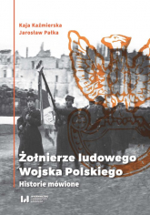 Żołnierze ludowego Wojska Polskiego Historie mówione - Jarosław Pałka | mała okładka